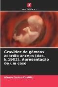 Produktbild: Gravidez de g&eacute;meos acardio anceps (das. k.1902). Apresenta&ccedil;&atilde;o de um caso
