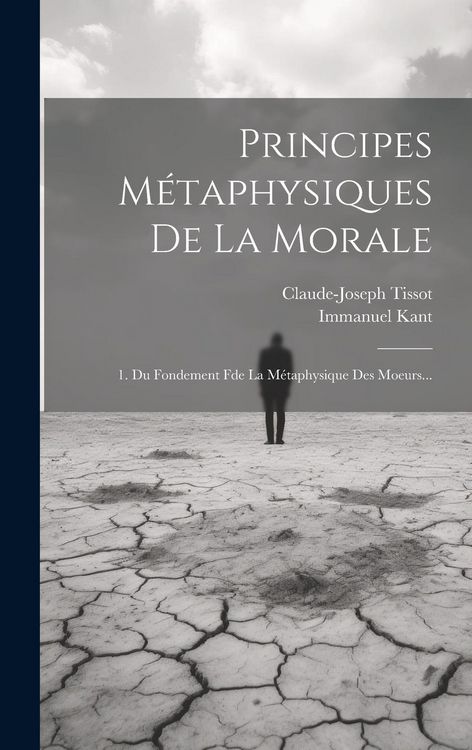Produktbild: Principes M&eacute;taphysiques De La Morale: 1. Du Fondement Fde La M&eacute;taphysique Des Moeurs...