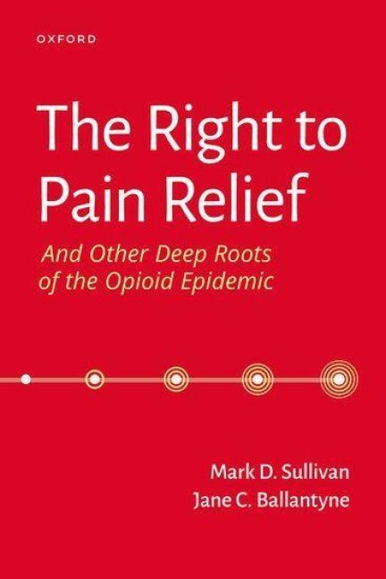 Produktbild: The Right to Pain Relief and Other Deep Roots of the Opioid Epidemic