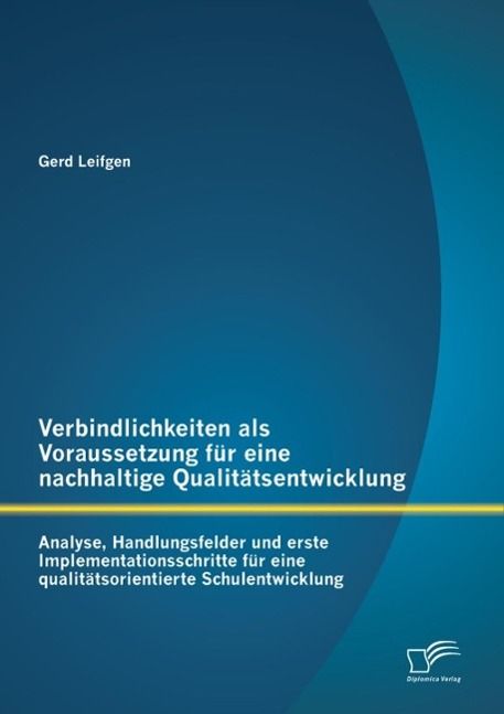 Produktbild: Verbindlichkeiten als Voraussetzung f&uuml;r eine nachhaltige Qualit&auml;tsentwicklung: Analyse, Handlungsfelder und erste Implementationsschritte f&uuml;r eine qua