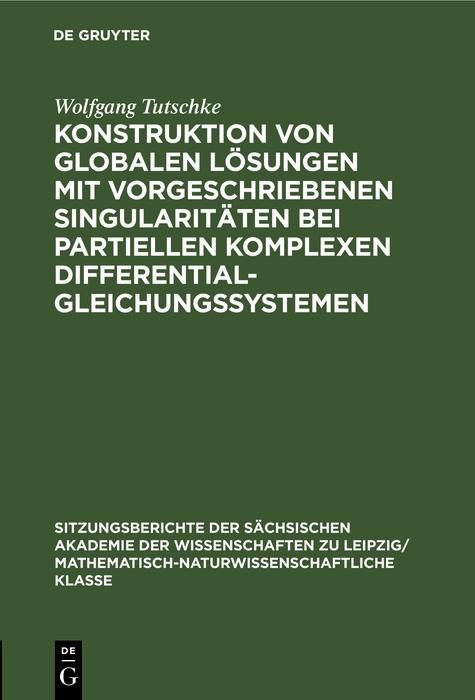 Produktbild: Konstruktion von globalen L&ouml;sungen mit vorgeschriebenen Singularit&auml;ten bei partiellen komplexen Differentialgleichungssystemen