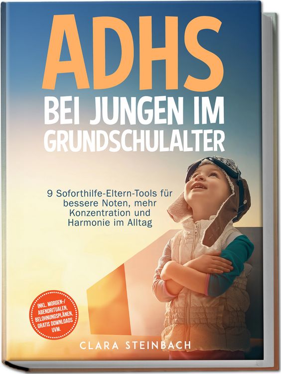 Produktbild: ADHS bei Jungen im Grundschulalter: 9 Soforthilfe-Eltern-Tools f&uuml;r bessere Noten, mehr Konzentration und Harmonie im Alltag &ndash; inkl. Morgen-/Abendritualen, Belohnungspl&auml;nen, gratis Downloads uvm.