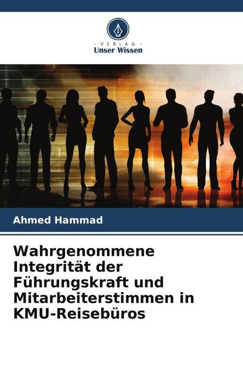 Produktbild: Wahrgenommene Integrit&auml;t der F&uuml;hrungskraft und Mitarbeiterstimmen in KMU-Reiseb&uuml;ros
