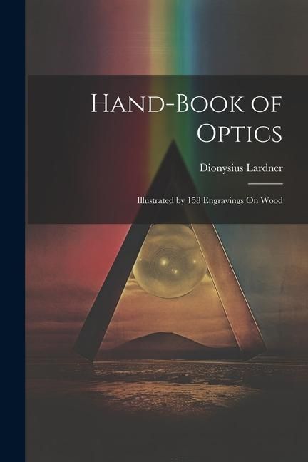 Produktbild: Hand-Book of Optics: Illustrated by 158 Engravings On Wood