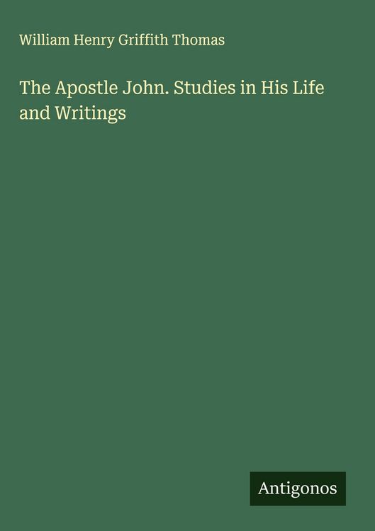 Produktbild: The Apostle John. Studies in His Life and Writings