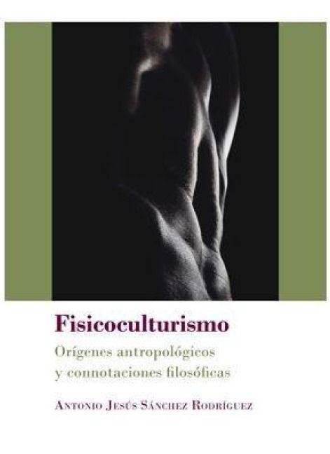 Produktbild: Fisicoculturismo : or&iacute;genes antropol&oacute;gicos y connotaciones filos&oacute;ficas