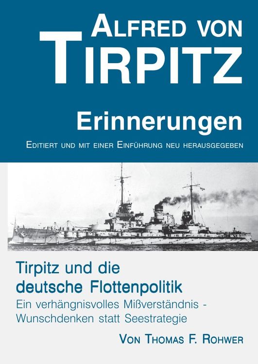 Produktbild: Die Maritime Bibliothek / Alfred von Tirpitz - Erinnerungen. Tirpitz und die deutsche Flottenpolitik.
