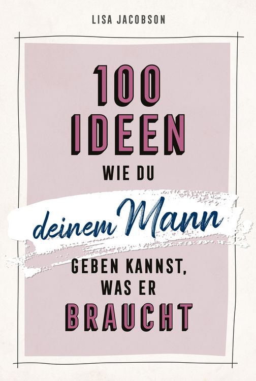 Produktbild: 100 Ideen, wie du deinem Mann geben kannst, was er braucht