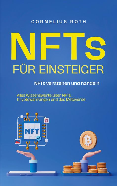 Produktbild: NFTs f&uuml;r Einsteiger: NFTs verstehen und handeln - Alles Wissenswerte &uuml;ber NFTs, Kryptow&auml;hrungen und das Metaverse