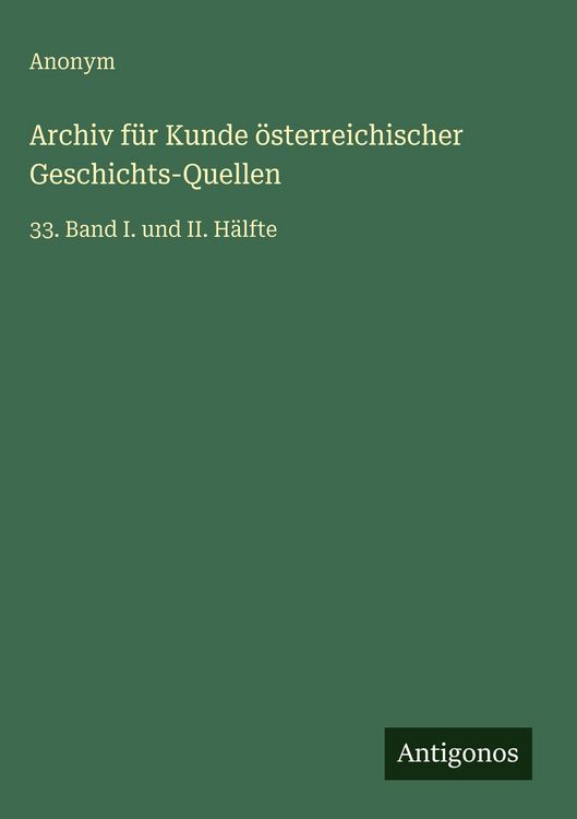 Produktbild: Archiv f&uuml;r Kunde &ouml;sterreichischer Geschichts-Quellen