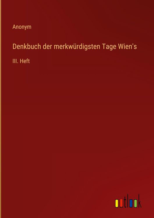 Produktbild: Denkbuch der merkw&uuml;rdigsten Tage Wien's