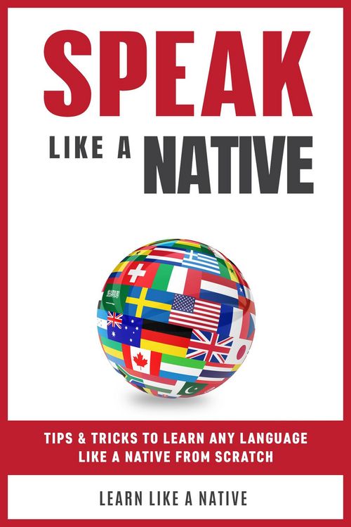 Produktbild: Speak Like a Native: Tips & Tricks to Learn any Language Like a Native from Scratch