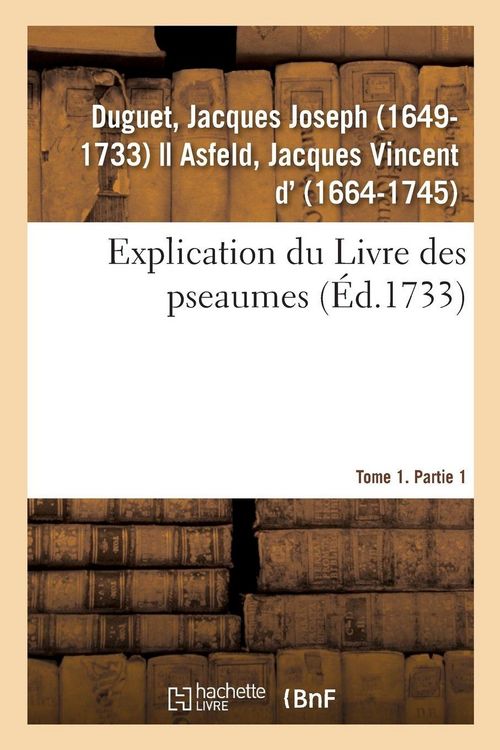 Produktbild: Explication du Livre des pseaumes, o&ugrave; selon la m&eacute;thode des saints Peres, l'on s'attache &agrave; d&eacute;couvrir