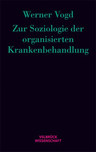 Produktbild: Zur Soziologie der organisierten Krankenbehandlung