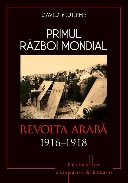 Produktbild: Primul Razboi Mondial - 08 - Revolta Araba 1916-1918
