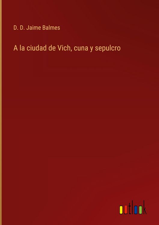 Produktbild: A la ciudad de Vich, cuna y sepulcro