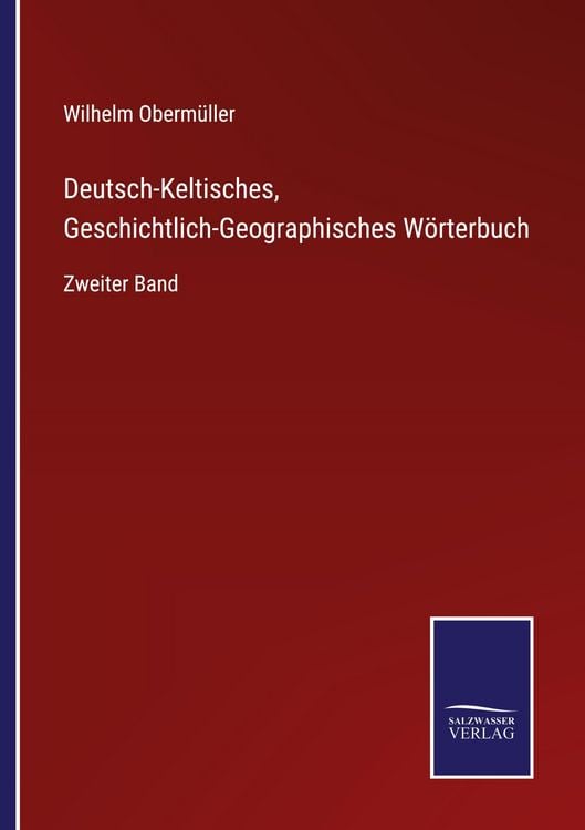Produktbild: Deutsch-Keltisches, Geschichtlich-Geographisches W&ouml;rterbuch