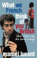 Produktbild: Lucont, M: What We French Think of You British - and Where Y