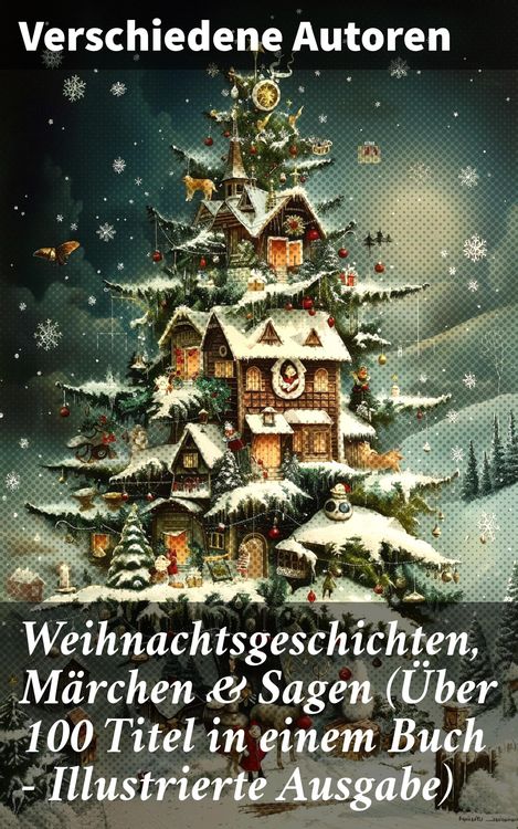 Produktbild: Weihnachtsgeschichten, M&auml;rchen & Sagen (&Uuml;ber 100 Titel in einem Buch - Illustrierte Ausgabe)
