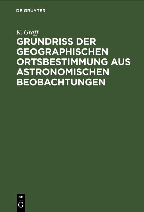 Produktbild: Grundriss der geographischen Ortsbestimmung aus astronomischen Beobachtungen