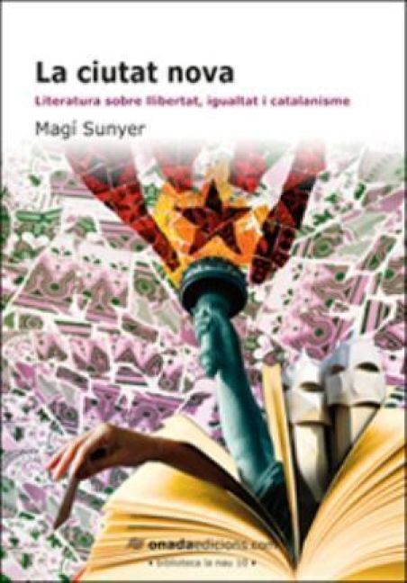 Produktbild: La ciutat nova : literatura sobre llibertat, igualtat i catalanisme
