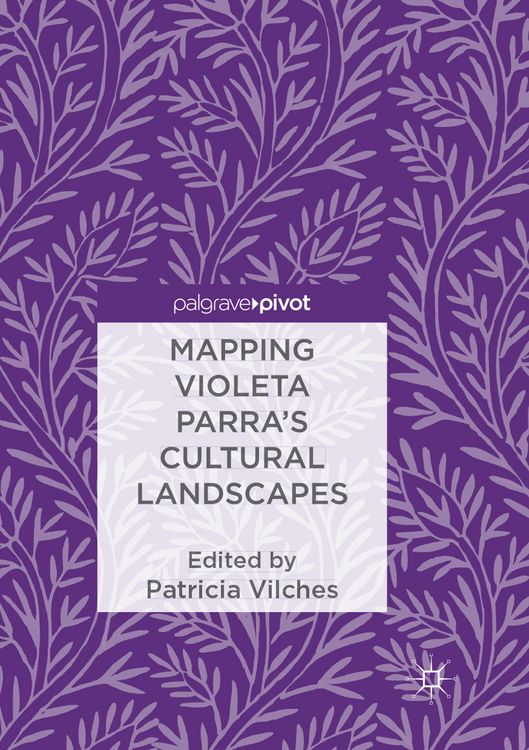 Produktbild: Mapping Violeta Parra&rsquo;s Cultural Landscapes