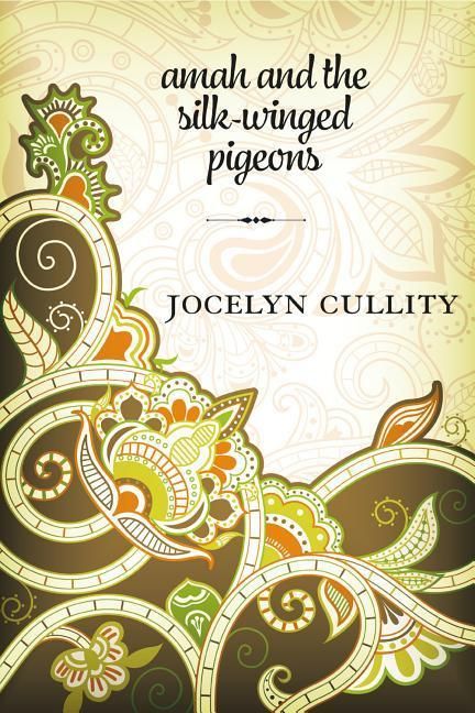 Produktbild: Cullity, J: Amah and the Silk-Winged Pigeons