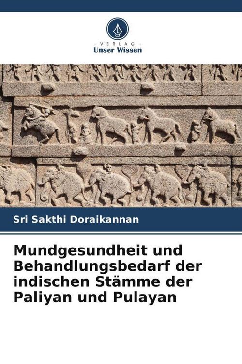 Produktbild: Mundgesundheit und Behandlungsbedarf der indischen St&auml;mme der Paliyan und Pulayan