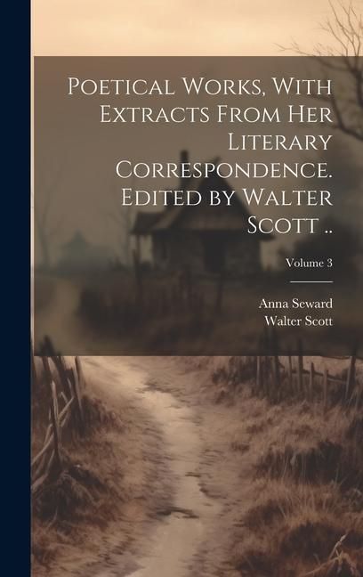 Produktbild: Poetical Works, With Extracts From her Literary Correspondence. Edited by Walter Scott ..; Volume 3