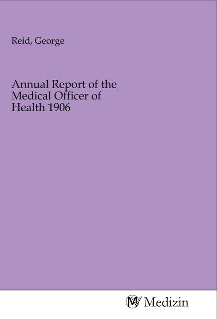 Produktbild: Annual Report of the Medical Officer of Health 1906