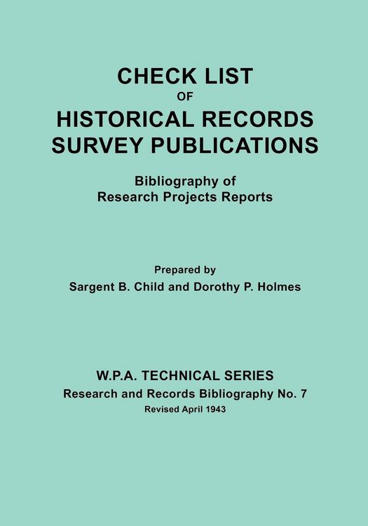 Produktbild: Check List of Historical Records Survey Publications. Bibliography of Research Projects Preports. W.P.A. Technical Series, Research and Records Biblio