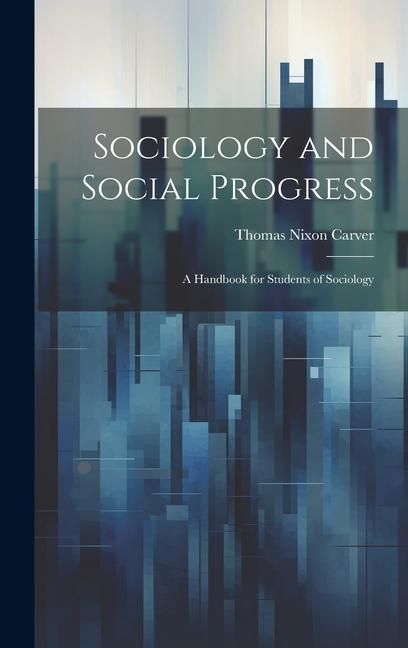 Produktbild: Sociology and Social Progress; a Handbook for Students of Sociology