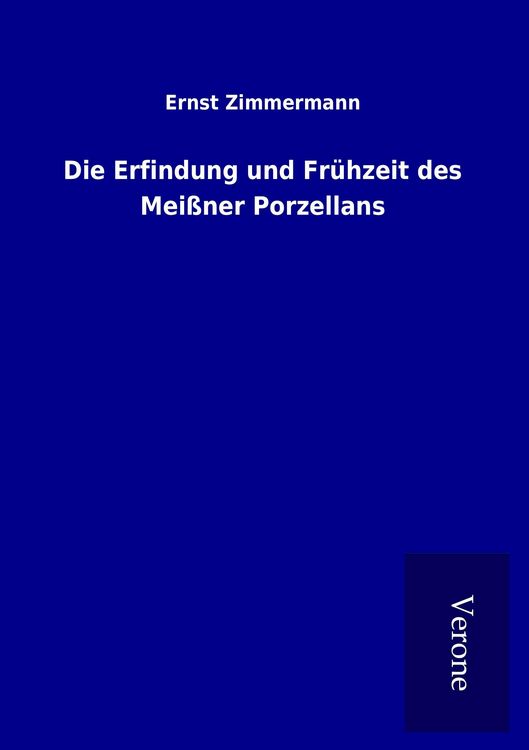 Produktbild: Die Erfindung und Fr&uuml;hzeit des Mei&szlig;ner Porzellans