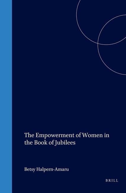 Produktbild: The Empowerment of Women in the Book of Jubilees (Supplement to the Journal for the Study of Judaism #60)