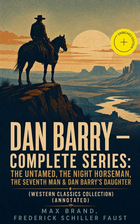 Produktbild: DAN BARRY - Complete Series: The Untamed, The Night Horseman, The Seventh Man & Dan Barry's Daughter (Western Classics Collection) (Annotated)
