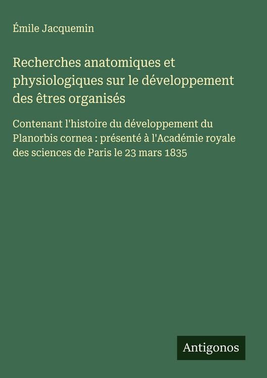 Produktbild: Recherches anatomiques et physiologiques sur le d&eacute;veloppement des &ecirc;tres organis&eacute;s