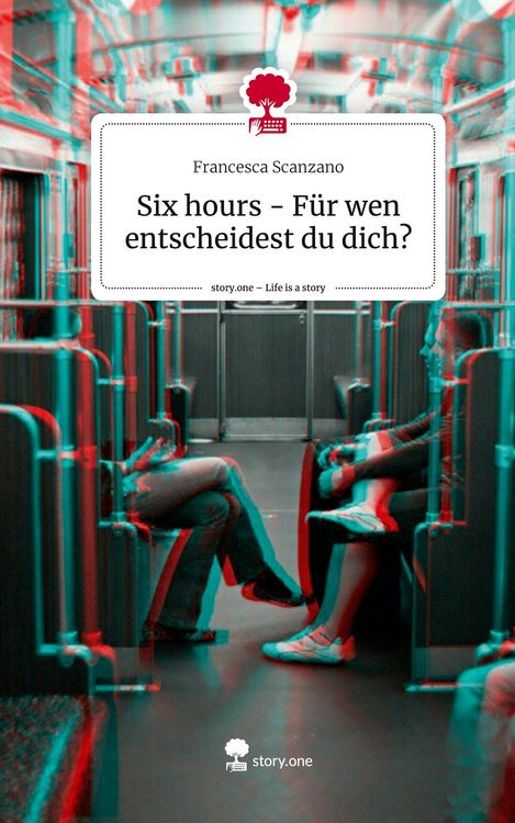 Produktbild: Six hours - F&uuml;r wen entscheidest du dich?. Life is a Story - story.one
