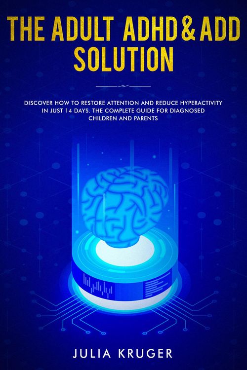 Produktbild: The Adult ADHD & ADD Solution - Discover How to Restore Attention and Reduce Hyperactivity in Just 14 Days. The Complete Guide for Diagnosed Children