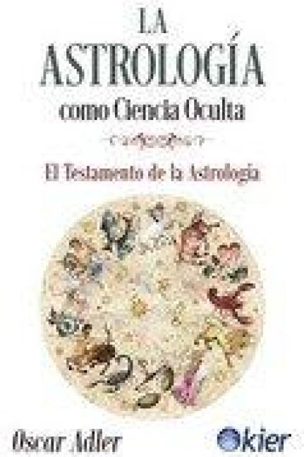 Produktbild: La astrolog&iacute;a como ciencia oculta : el testamento de la astrolog&iacute;a