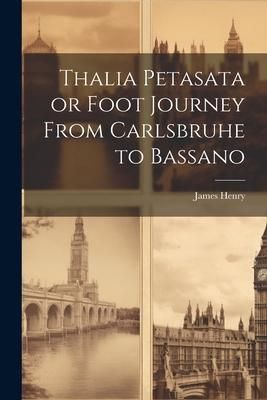 Produktbild: Thalia Petasata or Foot Journey From Carlsbruhe to Bassano