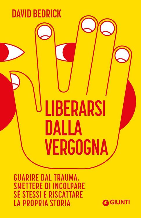 Produktbild: Liberarsi dalla vergogna. Guarire dal trauma, smettere di incolpare s&eacute; stessi e riscattare la propria storia