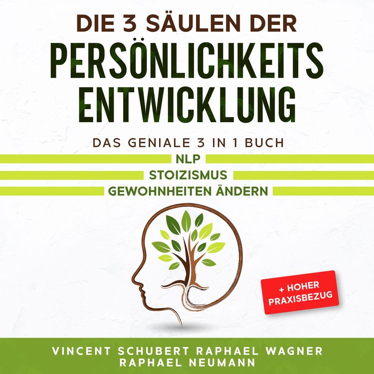 Produktbild: Die 3 S&auml;ulen der Pers&ouml;nlichkeitsentwicklung: Das geniale 3 in 1 Buch | NLP | Stoizismus | Gewohnheiten &auml;ndern + hoher Praxisbezug