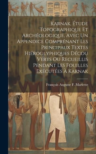 Produktbild: Karnak, &Eacute;tude Topographique Et Arch&eacute;ologique, Avec Un Appendice Compr&eacute;nant Les Principaux Textes Hi&eacute;roglyphiques D&eacute;cou Verts Ou Recueillis Pendant Les