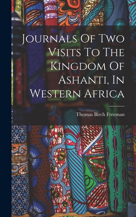 Produktbild: Journals Of Two Visits To The Kingdom Of Ashanti, In Western Africa