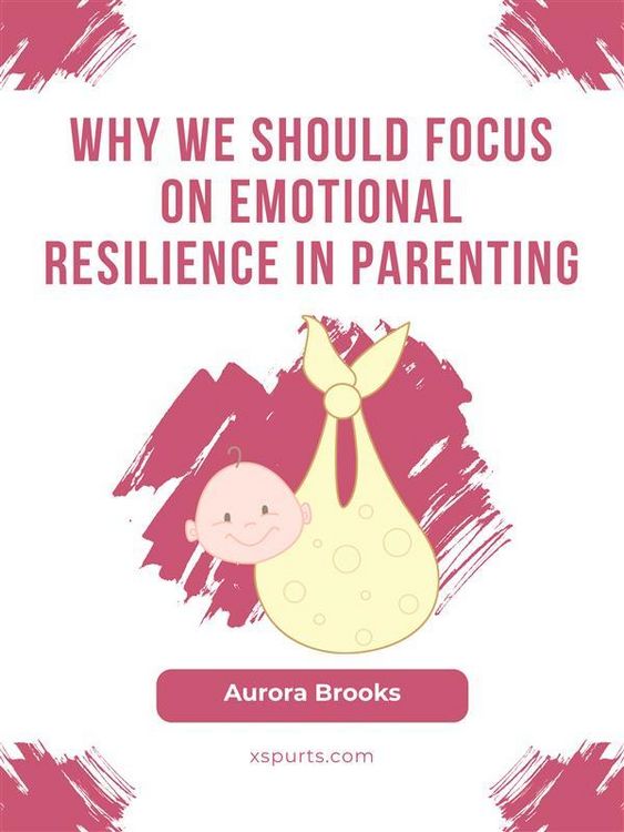 Produktbild: Why We Should Focus on Emotional Resilience in Parenting