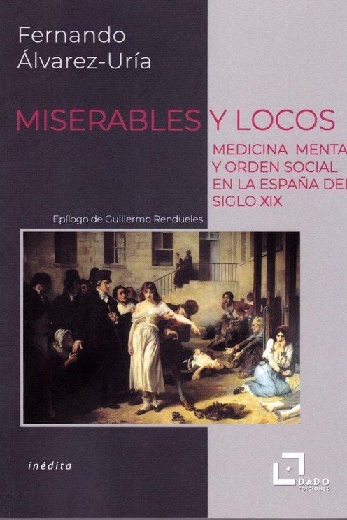 Produktbild: Miserables y locos : medicina mental y orden social en la Espa&ntilde;a del siglo XIX