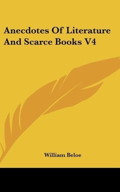 Produktbild: Beloe, W: Anecdotes Of Literature And Scarce Books V4