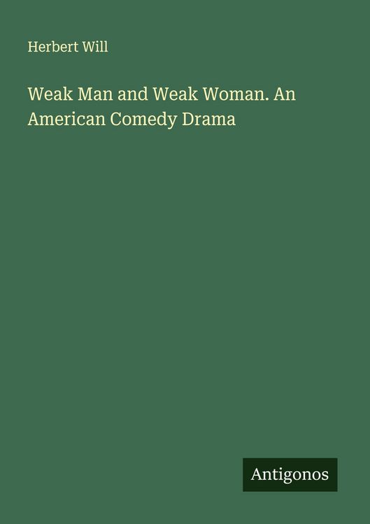 Produktbild: Weak Man and Weak Woman. An American Comedy Drama