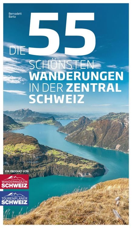 Produktbild: Die 55 schönsten Wanderungen in der Zentralschweiz