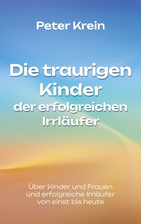 Produktbild: Die traurigen Kinder der erfolgreichen Irrl&auml;ufer